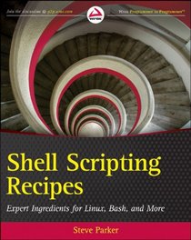 Shell Scripting Recipes: Expert Ingredients for Linux, Bash, and More