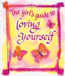 THE GIRL'S GUIDE TO LOVING YOURSELF