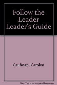 Follow the Leader Leader's Guide