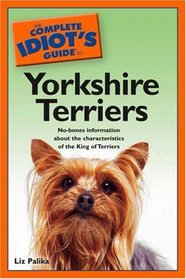 Complete Idiot's Guide to Yorkshire Terriers (The Complete Idiot's Guide)