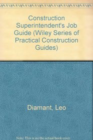 Construction Superintendent's Job Guide (Wiley Series of Practical Construction Guides)