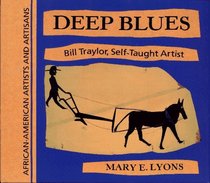 Deep Blues: Bill Traylor, Self-Taught Artist (African-American Artists and Artisans)