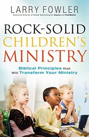 Rock-Solid Children's Ministry: Biblical Principles that Will Transform Your Ministry