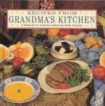 Recipes from Grandma's Kitchen: A Sampler of Timeless American Home Cooking