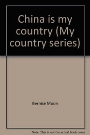 China is my country (My country series)