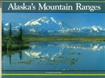 Alaska's Mountain Ranges (Alaska Geographic)