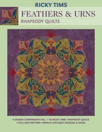 Feathers and Urns - Rhapsody Quilts: Design Companion Volume 1 to Ricky Tims' Rhapsody Quilts