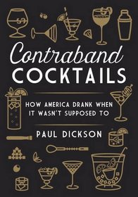 Contraband Cocktails: How America Drank When It Wasn't Supposed To