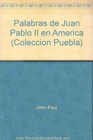 Palabras de Juan Pablo II en America (Coleccion Puebla) (Spanish Edition)