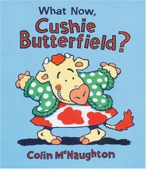 What Now, Cushie Butterfield? (Cushie Butterfield) (Cushie Butterfield)