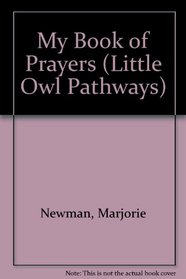 My Book of Prayers (Little Owl Pathways)