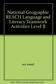 National Geographic REACH Language and Literacy Teamwork Activities Level B
