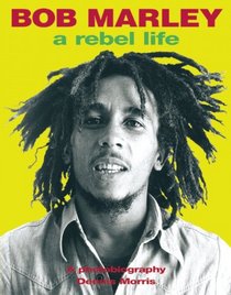 Bob Marley: A Rebel Life