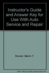 Instructor's Guide and Answer Key for Use With Auto Service and Repair