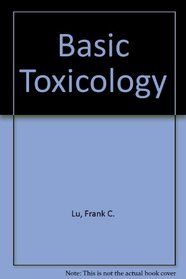 Basic Toxicology: Fundamentals, Target Organs, & Risk Assessment