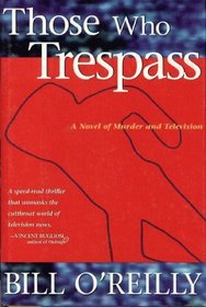 Those Who Trespass : A Novel of Murder and Television