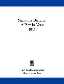 Madonna Dianora: A Play In Verse (1916)