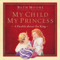 My Child, My Princess: A Parable About the King