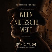 When Nietzsche Wept: A Novel of Obsession