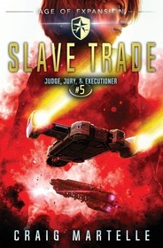 Slave Trade: A Space Opera Adventure Legal Thriller (Judge, Jury, Executioner)