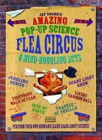 The Amazing Pop-Up Science Flea Circus: 6 Mind-Boggling Acts