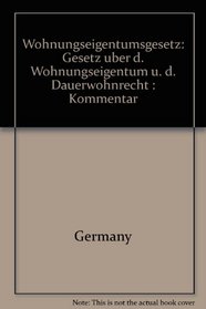 Wohnungseigentumsgesetz: Gesetz uber d. Wohnungseigentum u. d. Dauerwohnrecht : Kommentar (German Edition)