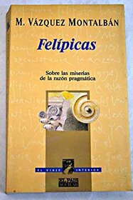 Felipicas: Sobre las miserias de la razon pragmatica (El viaje interior) (Spanish Edition)