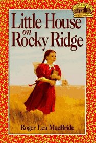 Little House on Rocky Ridge (Little House: The Rose Years, Bk 1)