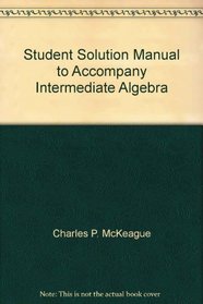 Student Solution Manual to Accompany Intermediate Algebra