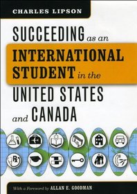 Succeeding as an International Student in the United States and Canada (Chicago Guides to Academic Life)