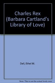 Charles Rex (Barbara Cartland's Library of Love)