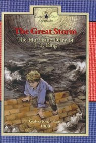 The Great Storm: The Hurricane Diary of J. T. King, Galveston, Texas, 1900 (Lone Star Journals, 2)