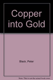 Copper into Gold