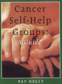 Cancer Self-Help Groups: A Guide (Your Personal Health)