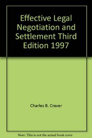 Effective Legal Negotiation and Settlement Third Edition 1997