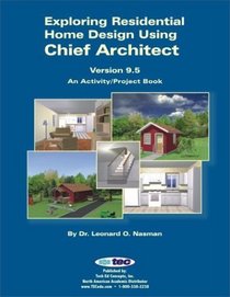 Exploring Residential Home Design Using Chief Architect Version 9.5