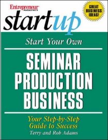 Start Your Own Seminar Production Business (Entrepreneur Magazine's Start Up)