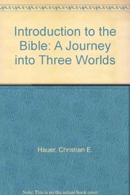 Introduction to the Bible: A Journey into Three Worlds