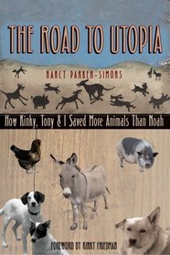 The Road to Utopia: How Kinky, Tony, and I Saved More Animals than Noah