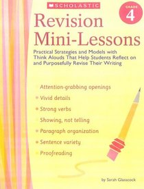 Revision Mini-Lessons: Grade 4: Practical Strategies and Models with Think Alouds That Help Students Reflect on and Purposefully Revise Their Writing (Revision Mini-Lessons)