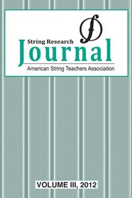 String Research Journal 2012, Vol 3: American String Teachers Association