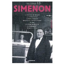 Tout Simenon Vol. 13: La Patience de Maigret / Le Confessionnal / La Mort d'Auguste / Maigret et l'Affaire Nahour / Le Chat / Le Voleur de Maigret / Le Demenagement / Maigret a Vichy