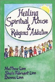 Healing Spiritual Abuse and Religious Addiction