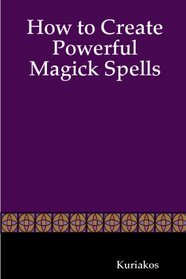How to Create Powerful Magick Spells
