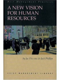 A New Vision for Human Resources: Defining the Human Resources Function by Its Results (Crisp Management Library, 19)