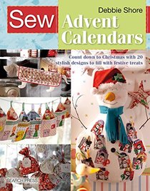 Sew Advent Calendars: Count down to Christmas with 20 stylish designs to fill with festive treats