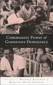 Community Power and Grassroots Democracy: The Transformation of Social Life