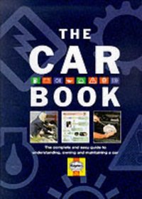 The Car Book: The Complete and Easy Guide to Understanding, Owning and Maintaining a Car (Haynes)
