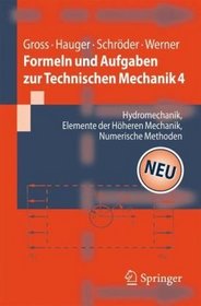 Formeln und Aufgaben zur Technischen Mechanik 4: Hydromechanik, Elemente der hheren Mechanik, Numerische Methoden (Springer-Lehrbuch) (German Edition)