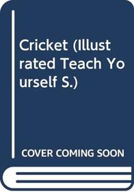 Cricket (Illustrated Teach Yourself)